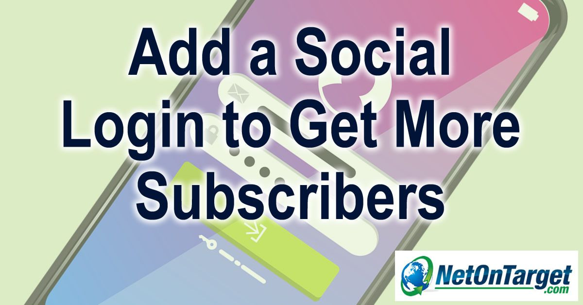 Add a social login/registration facility to get more subscribers