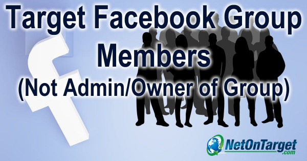 Target Facebook Group Members Even Though You Are Not Admin or Owner of the Group
